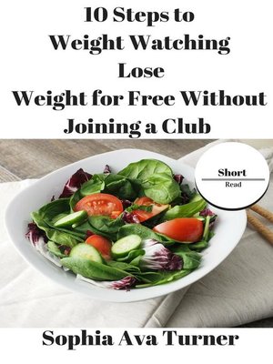 cover image of 10 Steps to Weight Watching Lose Weight for Free Without Joining a Club